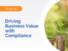 Driving Business Value with Compliance