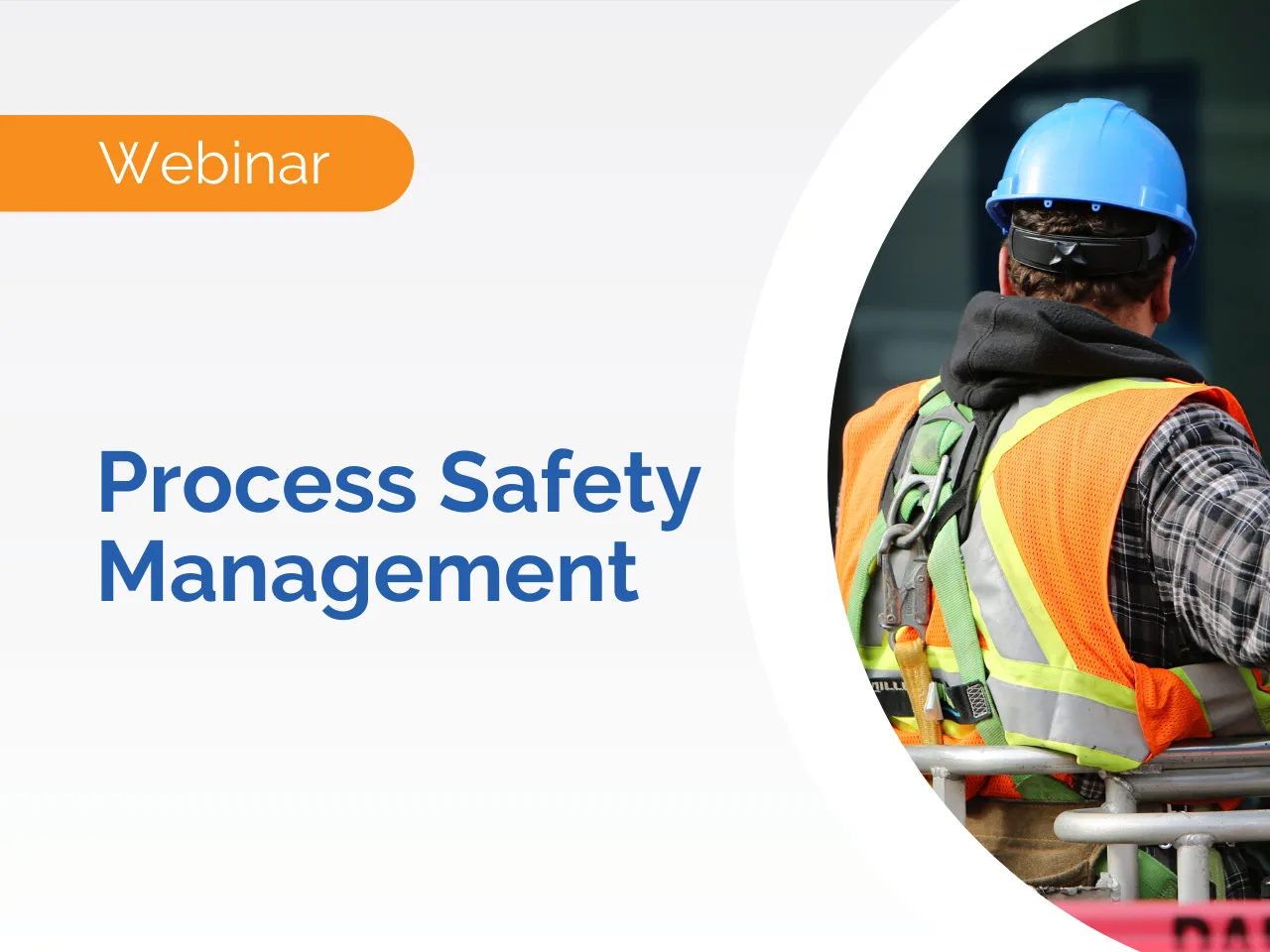 Webinar promo featuring a construction worker in safety gear with the text: Discover how a strong Safety Management Process can transform your workplace.