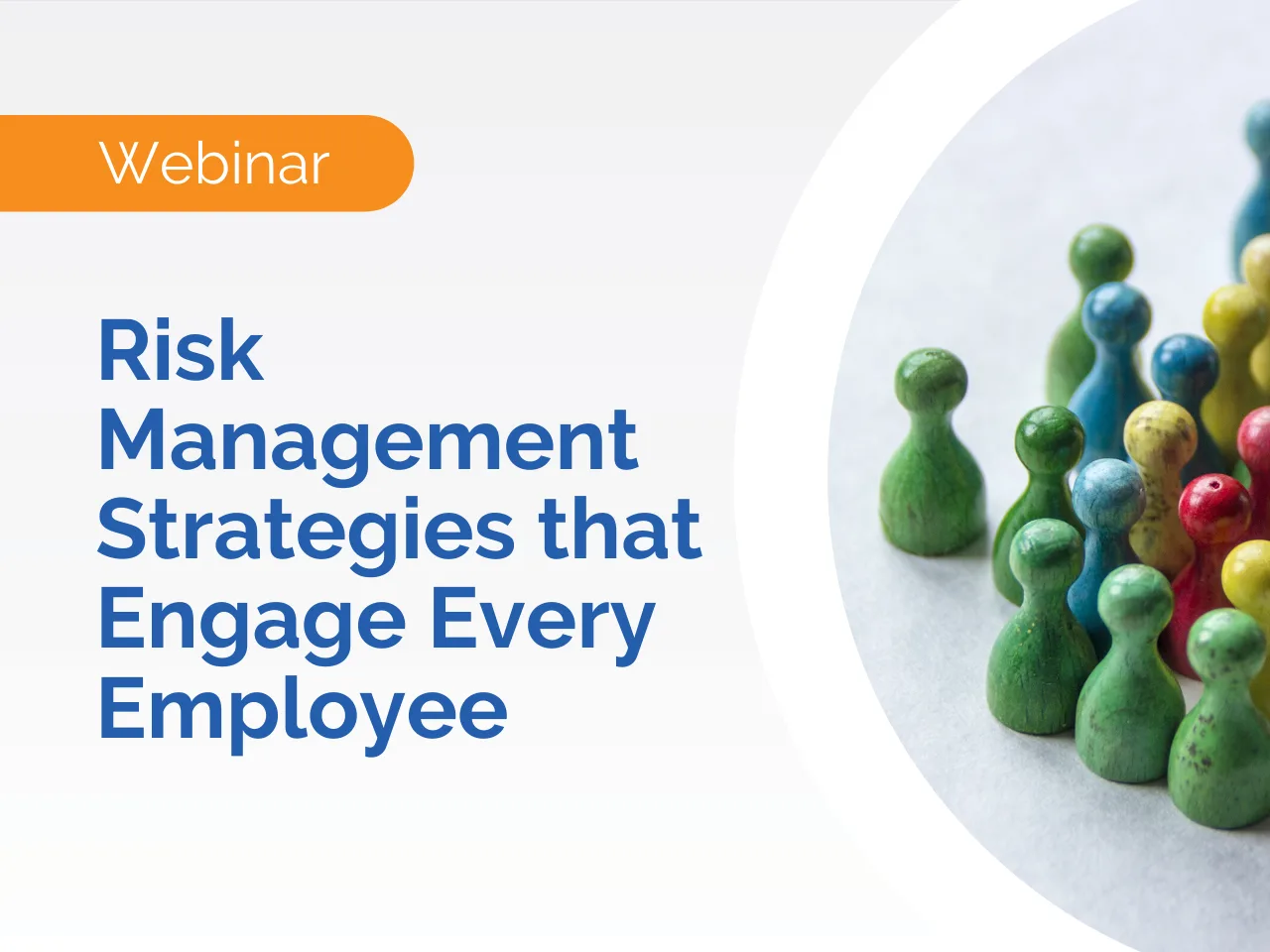 Webinar: Explore risk management strategies for engaging every employee, visually represented by colorful game pieces grouped together.