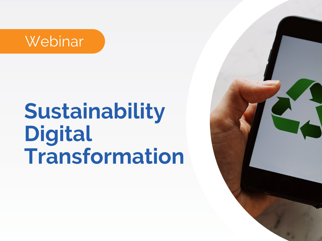 Hand holding phone with recycle symbol, next to text: Webinar EHSQ-focused Sustainability Digital Transformation.