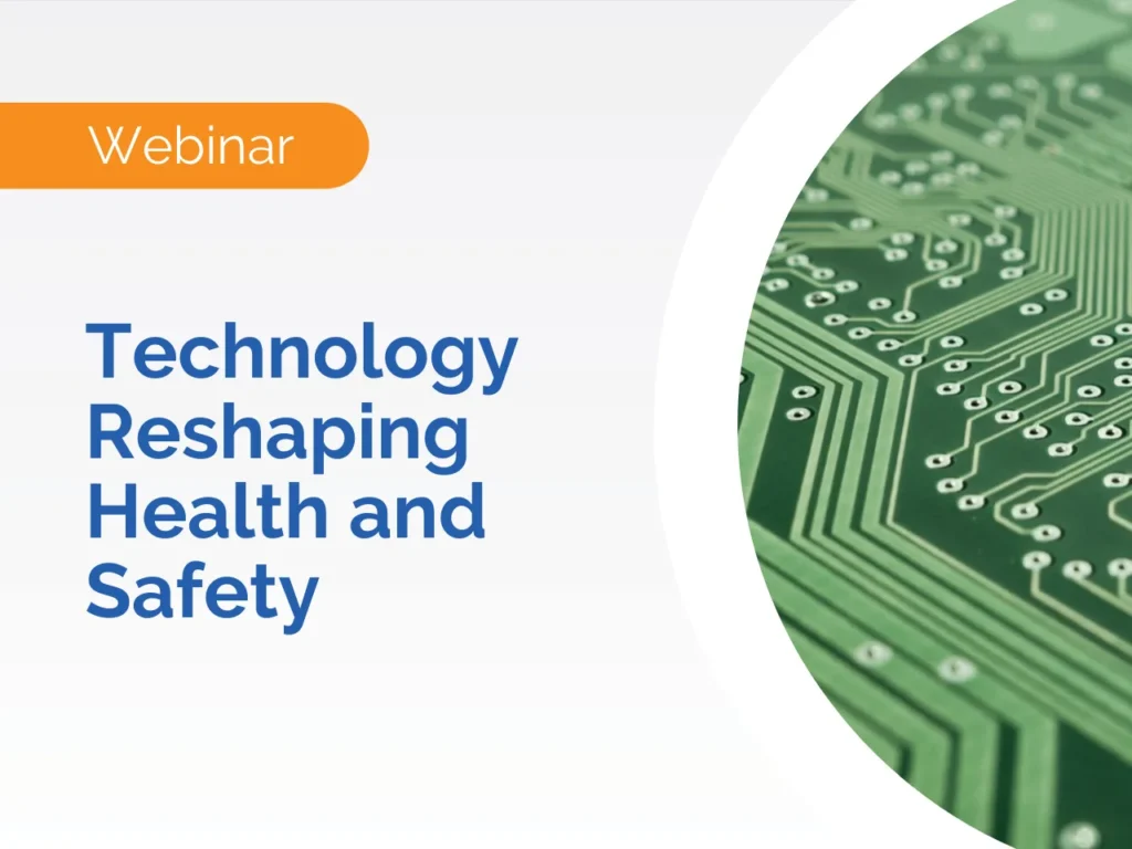 Webinar: Explore how technology is reshaping Health and Safety, featuring a close-up of a green circuit board.