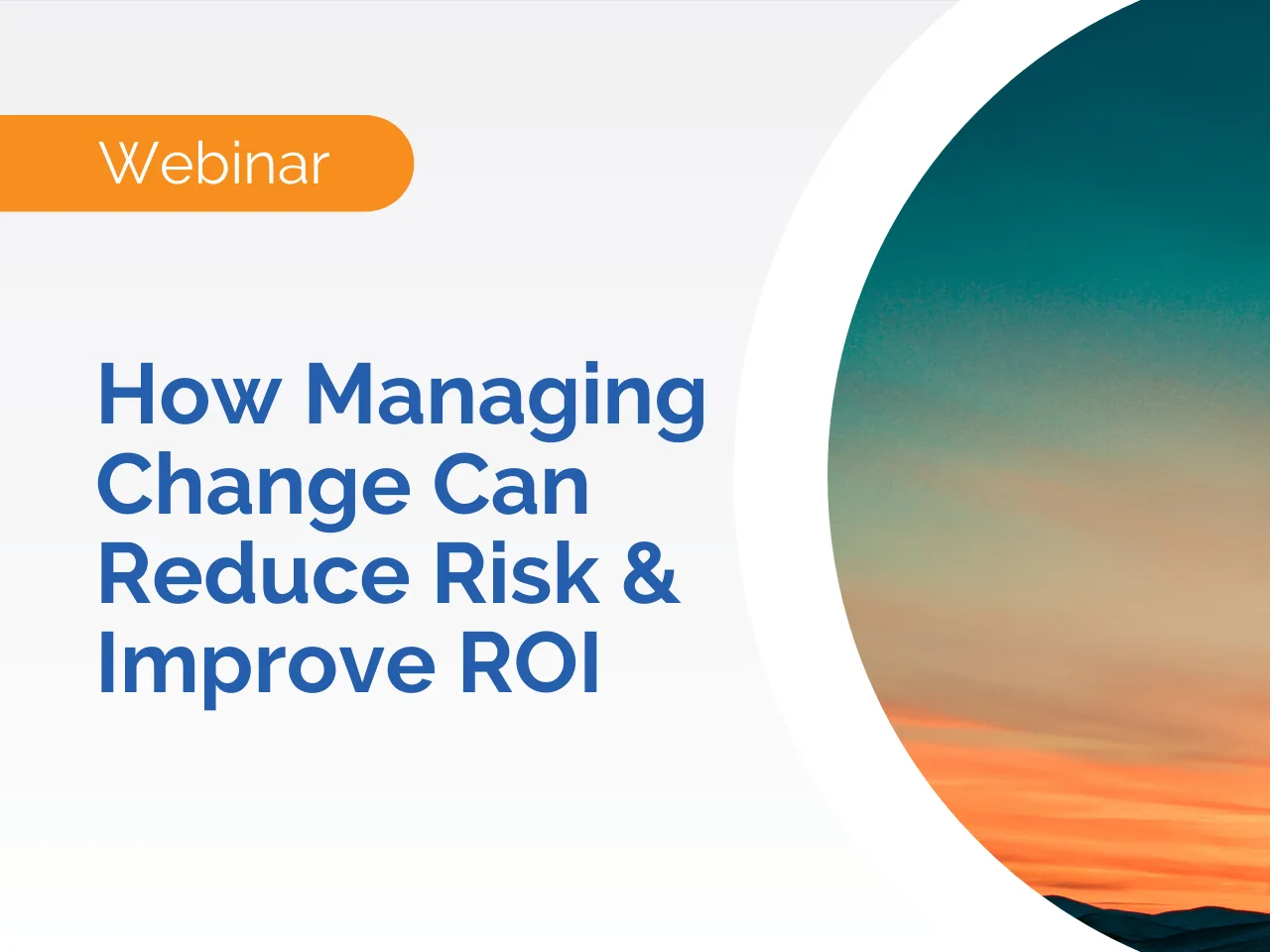 Webinar: Discover how Managing Change can reduce risk & improve ROI, with a sunset sky graphic on the right.