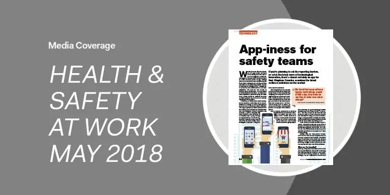 Media coverage: Health & Safety at Work May 2018 featured the article App-iness for safety teams, offering insights and a practical guide to EHS software for improving workplace safety.