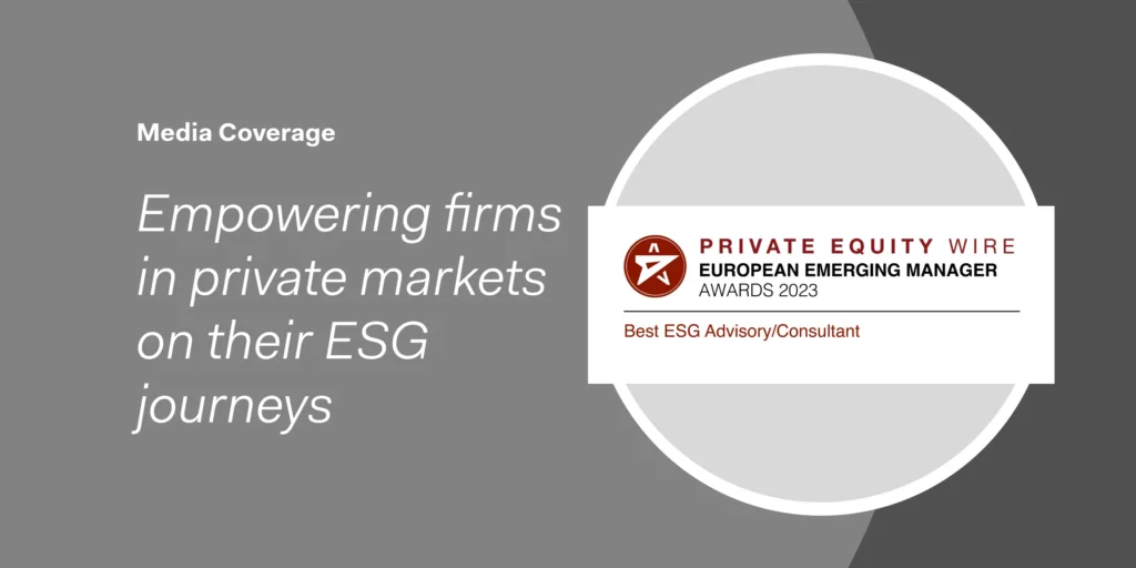 Private Equity Wire award for Best ESG Advisory/Consultant, empowering firms in private markets on their ESG journeys.